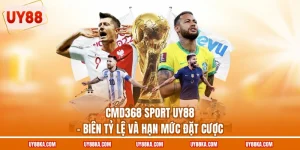 CMD368 Sport UY88 – Biên Tỷ Lệ Và Hạn Mức Đặt Cược