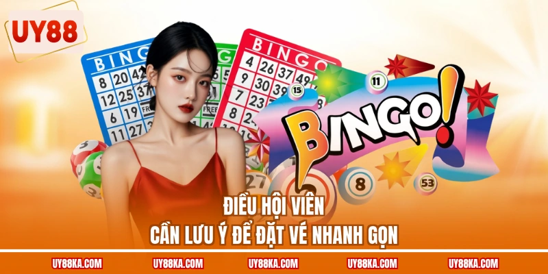 Điều hội viên cần lưu ý để đặt vé nhanh gọn