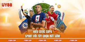 Sapa Sport UY88 – Danh Mục Giải Đấu Và Tính Năng Cược