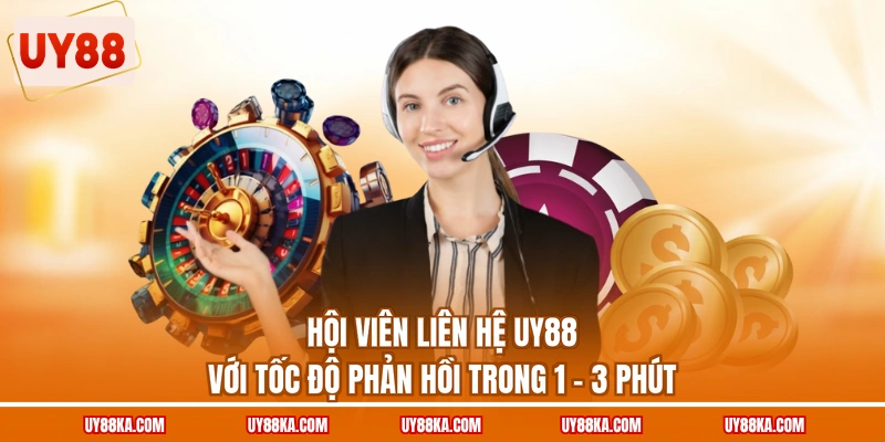 3 Cách Liên Hệ UY88 Nhanh Chóng, Hỗ Trợ Người Chơi 24/7 1 Hội viên liên hệ UY88 với tốc độ phản hồi trong 1 - 3 phút