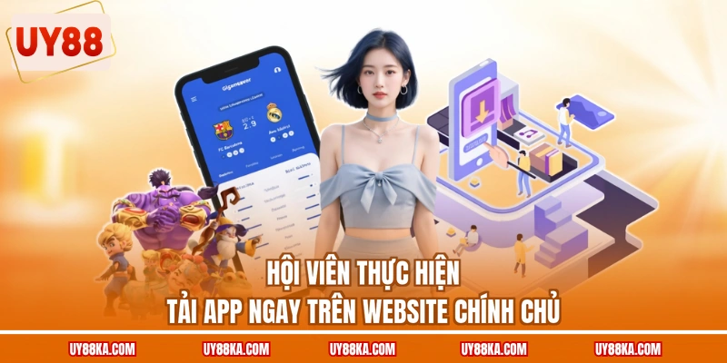 Tải App UY88 Tại Link Chính Chủ Trên Thiết Bị IOS/ANDROID 1 Hội viên thực hiện tải app ngay trên website chính chủ