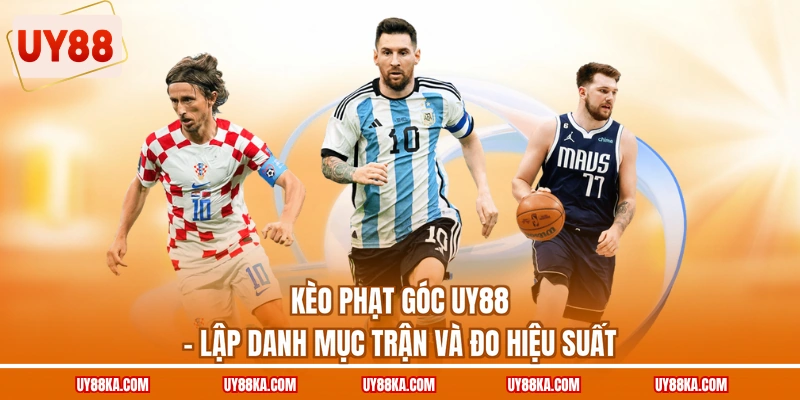 Kèo Phạt Góc UY88 – Lập Danh Mục Trận Và Đo Hiệu Suất 1 Kèo Phạt Góc UY88 – Lập Danh Mục Trận Và Đo Hiệu Suất