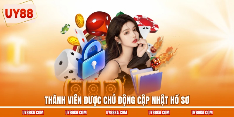 Thành viên được chủ động cập nhật hồ sơ