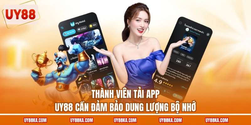 Tải App UY88 Tại Link Chính Chủ Trên Thiết Bị IOS/ANDROID 3 Thành viên tải app UY88 cần đảm bảo dung lượng bộ nhớ