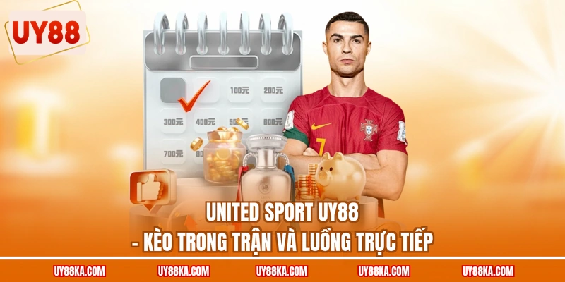 United Sport UY88 – Kèo Trong Trận Và Luồng Trực Tiếp 1 United Sport UY88 – Kèo Trong Trận Và Luồng Trực Tiếp